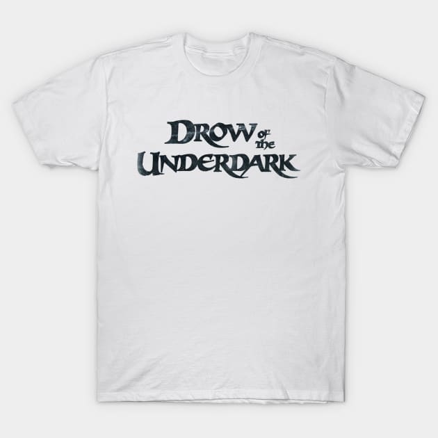 Drow of the Underdark (Dark) T-Shirt by Riverlynn_Tavern
